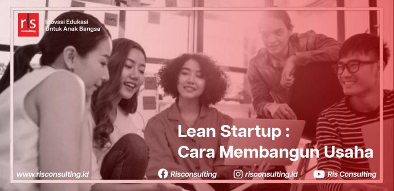 Lean Startup Adalah Cara Membangun Usaha Berdasarkan Kebutuhan