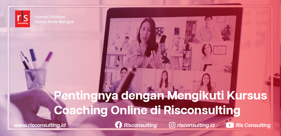 Penting Nya Untuk Mengikuti Kursus Coaching Online